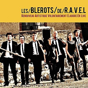 Les Blerots De R.A.V.E.L. - Renouveau Artistique Volontairement Elaboré En Live