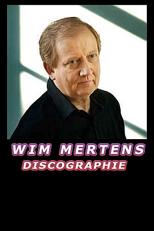 Wim Mertens – Discographie (1980 – 2020)