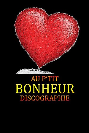 Au p\'tit Bonheur - Discographie