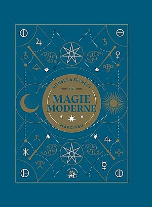 Rituels et secrets de magie moderne - Marc Neu