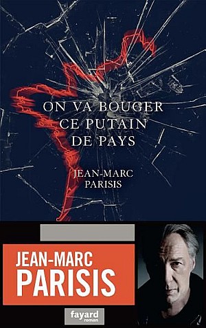 On va bouger ce putain de pays - Jean-Marc Parisis