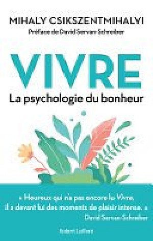 Vivre : La Psychologie du bonheur - Mihaly Csikszentmihalyi