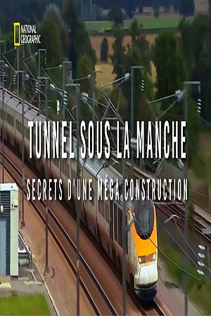 Tunnel sous la Manche : Secrets d\'une méga construction