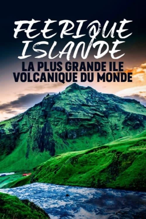 Féerique Islande : la plus grande île volcanique du monde