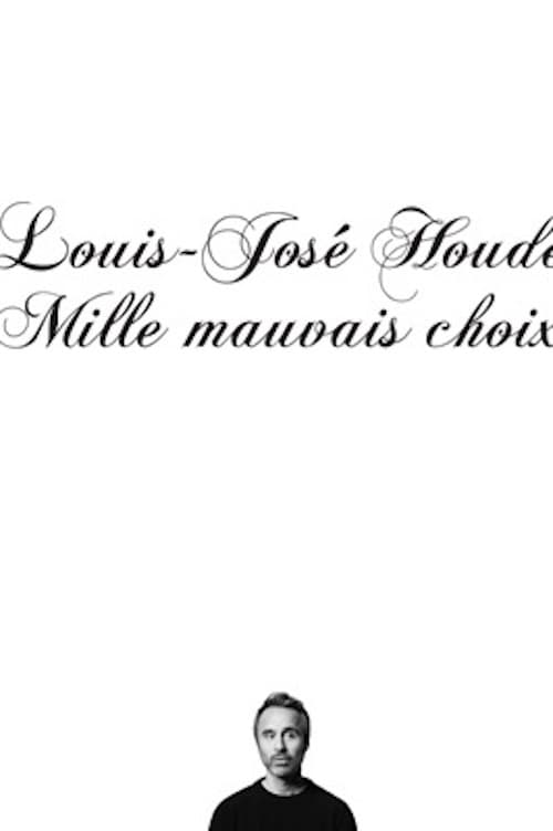 Louis-José Houde - Mille mauvais choix