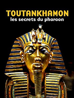 Toutankhamon Les secrets du pharaon