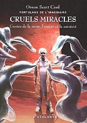 Portulans de l'imaginaire, tome 4 : Cruels miracles - Contes de la mort, l'espoir et la sainteté
