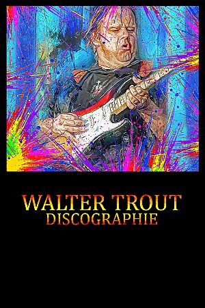 Walter Trout - Discographie