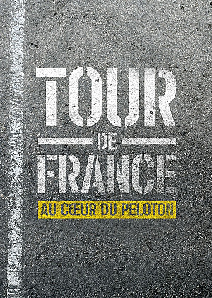 Tour de France : Au cœur du peloton