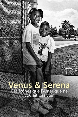 Venus & Serena - Ces icônes que l’Amérique ne voulait pas voir
