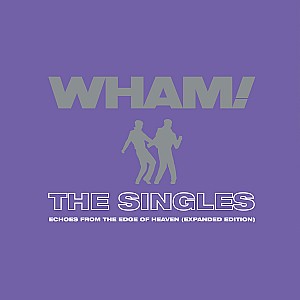 Wham! - The Singles (Echoes From The Edge Of Heaven) (Expanded Edition)