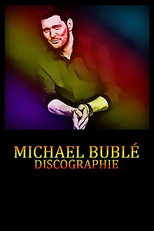 Michael Bublé - Discographie