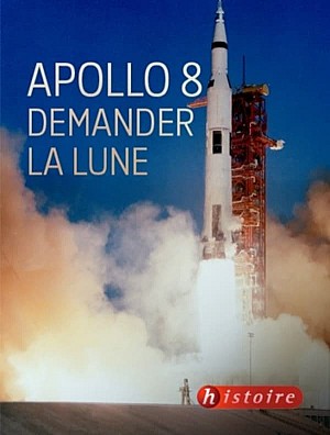 Apollo 8, demander la lune