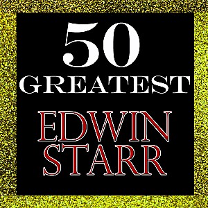  Edwin Starr - 50 Greatest: Edwin Starr