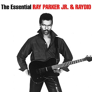 Ray Parker Jr. - The Essential Ray Parker Jr & Raydio 
