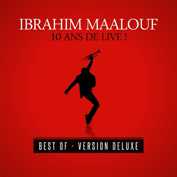 Ibrahim Maalouf - 10 Ans De Live ! (Deluxe Edition)
