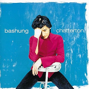 Alain Bashung - Chatterton (1994, remastérisé)