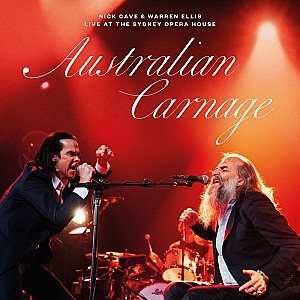 Nick Cave & Warren Ellis - Australian Carnage  (Live At The Sydney Opera House)