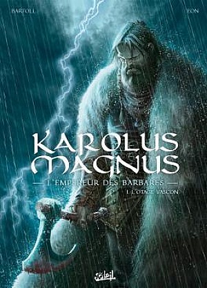 Karolus Magnus, l'Empereur des Barbares, Tome 1 : L'Otage Vascon
