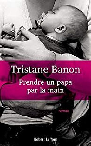 Prendre un papa par la main - Tristane BANON