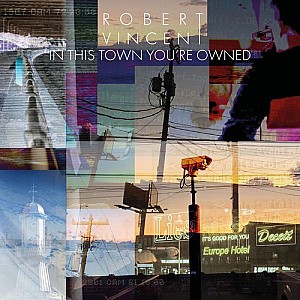 Robert Vincent - This Town You\'re Owned