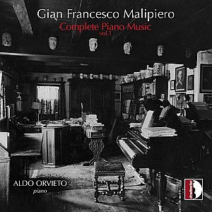 Aldo Orvieto / Malipiero - Complete Piano Music, Vol. 1