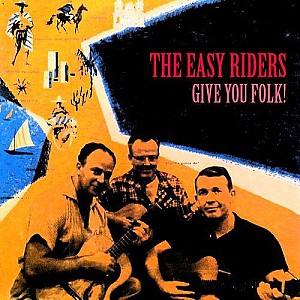 The Easy Riders – Give You Folk (Remastered)