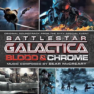 Battlestar Galactica: Blood &amp; Chrome (Original Soundtrack From The SyFy Special Event)