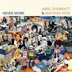 Ariel Sharratt – Never Work