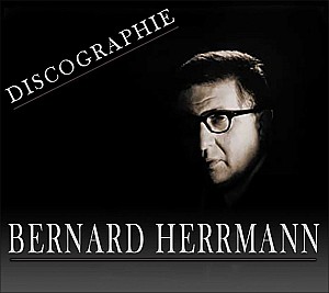 Discographie Bernard Herrmann - Discographie (1900 - 2020)